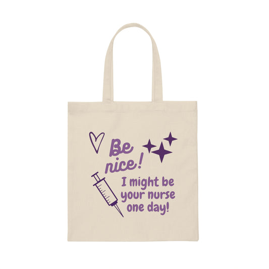 Be Nice I Might Be Your Nurse One Day Funny Canvas Tote Bag