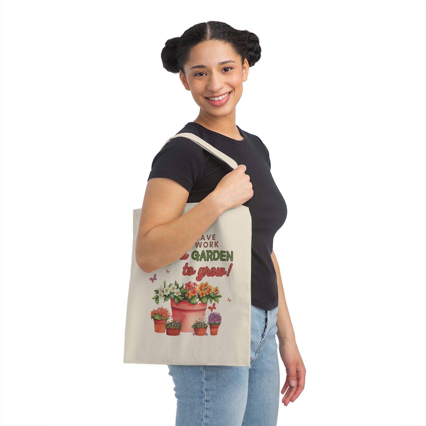 I Don't Have Time to Work I Have a Garden to Grow Canvas Tote Bag